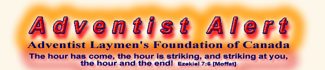 Logo: Adventist Alert - Then hour has come, the hour is striking, and striking at you, the hour and the end! Ezekiel 7:6 [Moffat]
